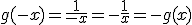 g(-x)=\frac{1}{-x}=-\frac{1}{x}=-g(x)